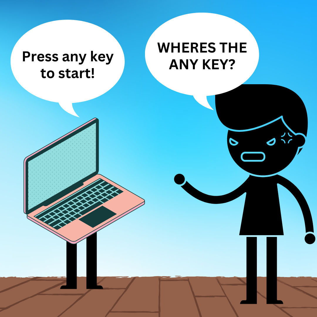 KEC Joke Computer says "Press any key to start". Angry man replies "WHERES THE ANY KEY?"